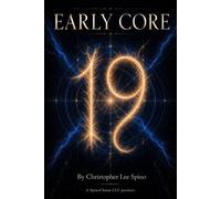 EARLY CORE 19 EARLY CORE, #19 - Christopher Lee Spino - SpinoChasm - ebook (ePub) - Livre