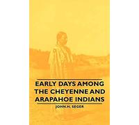 Early Days Among The Cheyenne And Arapahoe Indians
