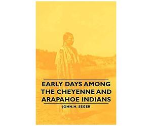 Early Days Among The Cheyenne And Arapahoe Indians