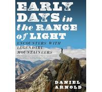 Early Days in the Range of Light: Encounters with Legendary Mountaineers