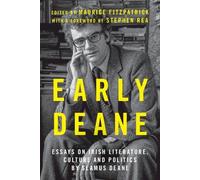 Early Deane: Essays on Irish Literature, Culture and Politics by Seamus Deane
