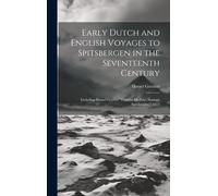 Early Dutch And English Voyages To Spitsbergen In The Seventeenth Century