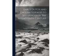 Early Dutch And English Voyages To Spitsbergen In The Seventeenth Century