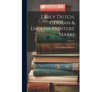 Early Dutch, German & English Printers' Marks; Volume 2