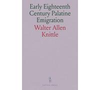 Early Eighteenth Century Palatine Emigration: A British Government Redemptioner Project to Manufacture Naval Stores