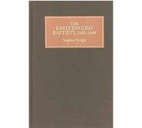 Early English Baptists, 1603-1649 Stephen Wright (Auteur)
