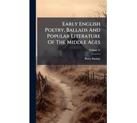 Early English Poetry, Ballads And Popular Literature Of The Middle Ages
