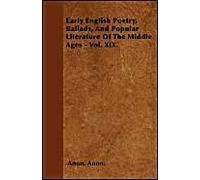 Early English Poetry, Ballads, And Popular Literature Of The Middle Ages - Vol. Xix.