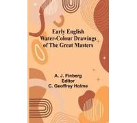 Early English Water-Colour Drawings Of The Great Masters