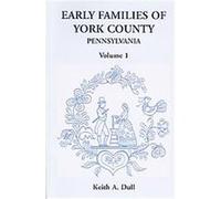 Early Families of York County, Pennsylvania Keith A. Dull (Auteur)