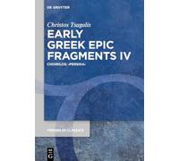 Early Greek Epic Fragments IV: Choirilos: ›Persika‹