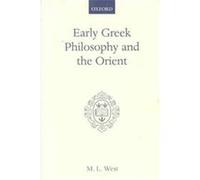 Early Greek Philosophy and the Orient, Oxford Scholarly Classics Series M.L. West (Auteur)