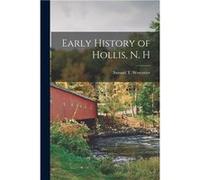 Early History of Hollis N. H - Samuel T. Samuel Thomas Worcester - Creative Media Partners LLC - Livre en Anglais Samuel T. Samuel Thomas WorcesterSamuel T. Samuel Thomas Worcester (Auteur)