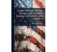 Early History of the Daniel and Daniels Families in Europe and America