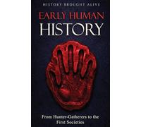 Early Human History: From Hunter-Gatherers to the First Societies