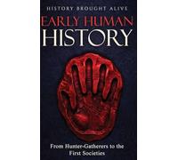 Early Human History: From Hunter-Gatherers to the First Societies