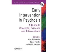 Early Intervention in Psychosis: A Guide to Concepts, Evidence and Interventions