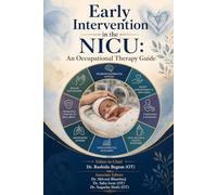 EARLY INTERVENTION IN THE NICU: AN OCCUPATIONAL THERAPY GUIDE