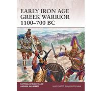 Early Iron Age Greek Warrior 1100-700 Bc Raffaele D,amato, Andrea Salimbeti (Auteur)