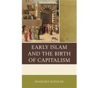 Early Islam and the Birth of Capitalism by Benedikt Koehler Benedikt Koehler (Auteur)