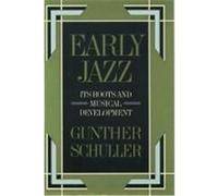 Early Jazz, The History of Jazz Gunther Schuller (Auteur)