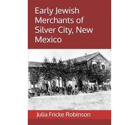 Early Jewish Merchants of Silver City, New Mexico