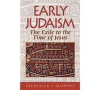 Early Judaism The Exile to the Time of Christ by Frederick J. Murphy Frederick J. Murphy (Auteur)