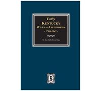 Early Kentucky Wills And Inventories, 1780-1842.