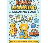 EARLY LEARNING COLORING BOOK: ABC • 123 • Shapes • First Words for Toddlers
