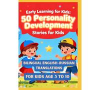 Early Learning for Kids: 50 Personality Development Stories for Kids | Bilingual English-Russian Translations | For Kids Age 5 to 10