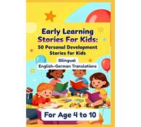 Early Learning Stories For Kids: 50 Personal Development Stories for Kids | Bilingual English-German Translations | For Age 4 to 10