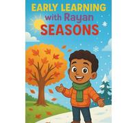 Early Learning with Rayan: Seasons: A fun and simple way for kids to explore spring, summer, fall, and winter.