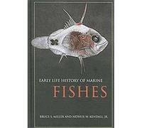 Early Life History of Marine Fishes Arthur W. Kendall, Bruce S. Miller (Auteur)