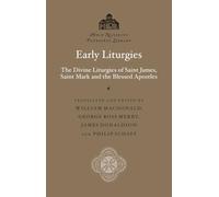 Early Liturgies: The Divine Liturgies of Saint James, Saint Mark and the Blessed Apostles