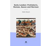 Early London: Prehistoric, Roman, Saxon and Norman