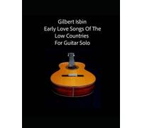 Early Love Songs Of The Low Countries For Guitar Solo