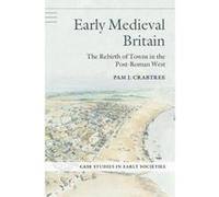 Early Medieval Britain: The Rebirth of Towns in the Post-Roman West (Case Studies in Early Societies) - [Version Originale] Inconnu (Auteur)