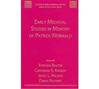 Early Medieval Studies in Memory of Patrick Wormald, Studies in Early Medieval Britain