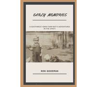 Early Memories: A South West Iowa Farm Boy's Adventures In The 1940's