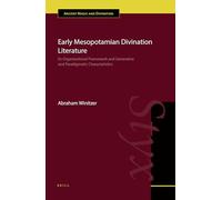 Early Mesopotamian Divination Literature: Its Organizational Framework and Generative and Paradigmatic Characteristics