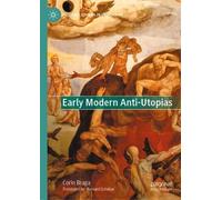 Early Modern Anti-Utopias: The Critique of Utopianism during the 16th-19th Centuries