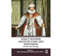 Early Modern Architecture and Whiteness: Power by Design
