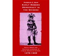 Early Modern Democracy in the Grisons, Cambridge Studies in Early Modern History Randolph C. Head (Auteur)