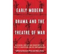 Early Modern Drama And The Theatre Of War