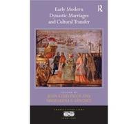 Early Modern Dynastic Marriages And Cultural Transfer (Transculturalisms, 1400 -1700) (Hardcover) Professor Joan - Lluis Palos, Magdalena Sanchez, Professor Ann Rosalind Jones, Professor Jyotsna Singh