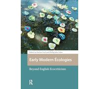 Early Modern Écologies: Beyond English Ecocriticism