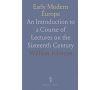 Early Modern Europe: An Introduction to a Course of Lectures on the Sixteenth Century