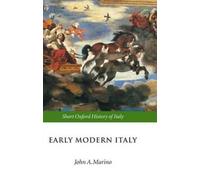 Early Modern Italy: 1550-1796 (Short Oxford History of Italy) by John A. Marino
