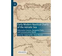 Early Modern Nautical Charts of the Adriatic Sea: Information Sources, Navigation Tools and Communication Media