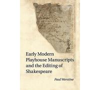 Early Modern Playhouse Manuscripts And The Editing Of Shakespeare
